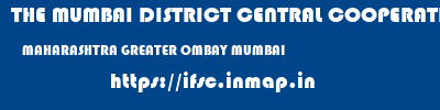 THE MUMBAI DISTRICT CENTRAL COOPERATIVE BANK LIMITED  MAHARASHTRA GREATER OMBAY MUMBAI   ifsc code